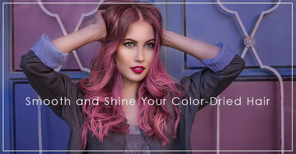 Colored Hair: A New Way to Smooth and Shine Your Color-Dried Hair