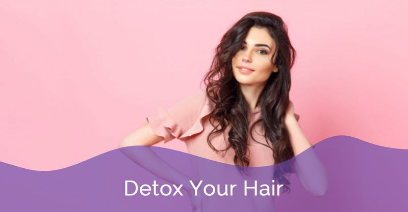 Hair Detox : Detox your Hair!