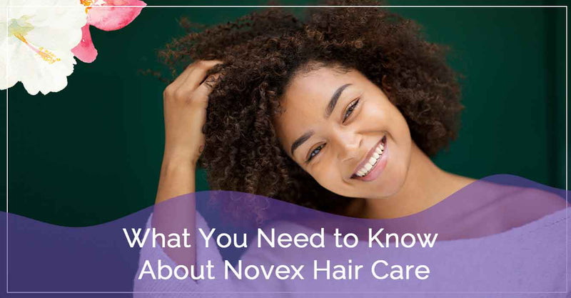 What You Need To Know About Novex Hair Care